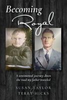 Becoming Royal: A sentimental journey down the road my father traveled. B0BJ4CSHDW Book Cover