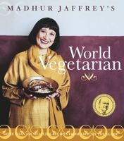 Madhur Jaffrey's World Vegetarian: More Than 650 Meatless Recipes from Around the World 0609809237 Book Cover
