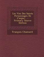 Les Vies Des Saints Personnages De L'anjou... - Primary Source Edition 1295695847 Book Cover