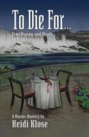 To Die For: Fine Dining and Death in Niagara 1943492506 Book Cover
