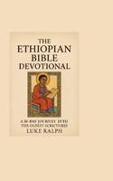 The Ethiopian Bible Devotional: 30-day journey into the oldest Christian scriptures 3384675460 Book Cover