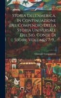 Storia Dell'america, In Continuazione Del Compendio Della Storia Universale Del Sig. Conte Di Segur, Volumes 7-9... 1022340107 Book Cover