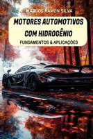 MOTORES AUTOMOTIVOS COM HIDROGÊNIO: FUNDAMENTOS & APLICAÇÕES (Portuguese Edition) B0DRCKJ7VV Book Cover