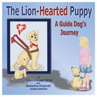 The Lion-Hearted Puppy : A Guide Dog's Journey 1732519110 Book Cover