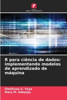 R para ciência de dados: implementando modelos de aprendizado de máquina (Portuguese Edition) 6209754856 Book Cover