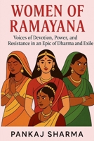 Women of Ramayana: Voices of Devotion, Power, and Resistance in an Epic of Dharma and Exile B0FDXBCZ7J Book Cover