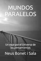 MUNDOS PARALELOS: Un viaje por el Universo de los pensamientos 107832221X Book Cover