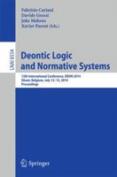 Deontic Logic and Normative Systems: 12th International Conference, DEON 2014, Ghent, Belgium, July 12-15, 2014. Proceedings 3319086146 Book Cover