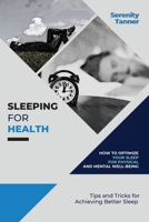 Sleeping for Health-How to Optimize Your Sleep for Physical and Mental Well-being: Tips and Tricks for Achieving Better Sleep 2595119702 Book Cover