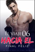 El Viaje Hacia El Final Feliz 6: Las mujeres ebrias son especialmente apasionadas 107342572X Book Cover