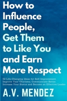 How to Influence People, Get Them to Like You, and Earn More Respect B09D5HGRPR Book Cover