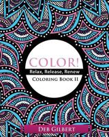 Color! Relax, Release, Renew Coloring Book II 1944678220 Book Cover