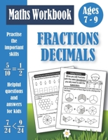 Fractions And Decimals Workbook For Kids Ages 7-9: Practice Problems Of Adding, Subtracting, Comparing, Ordering Fractions and Decimals Activity Book - Equivalent Fractions - Rounding Decimals... B08DGCGFNP Book Cover