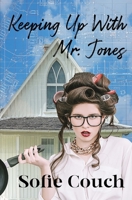 Keeping Up with Mr. Jones 1481117181 Book Cover