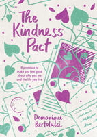 The Kindness Pact: 8 Promises to Make You Feel Good About Who You Are and the Life You Live 1742708595 Book Cover