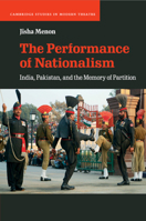 The Performance of Nationalism: India, Pakistan, and the Memory of Partition 110846856X Book Cover
