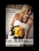 Heaven on Earth Presents the Bridal Bouquet 1452032726 Book Cover