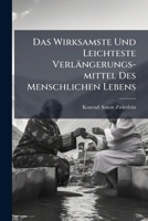 Das Wirksamste Und Leichteste Verlängerungs-mittel Des Menschlichen Lebens... 127921256X Book Cover