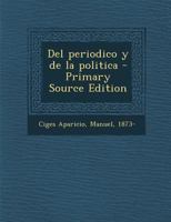 Del periodico y de la politica 1017740372 Book Cover