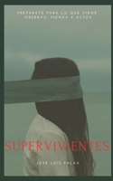 SUPERVIVIENTES: PREPÁRATE PARA LO QUE VIENE: OBSERVA, PIENSA Y ACTÚA (Spanish Edition) 8409178958 Book Cover