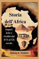 Storia dell'Africa: Imperi, lotte e rivalità dal XVI al XX secolo B0FSZ9QCRW Book Cover
