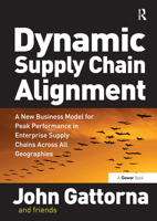 Dynamic Supply Chain Alignment: A New Business Model for Peak Performance in Enterprise Supply Chains Across All Geographies 0566088223 Book Cover