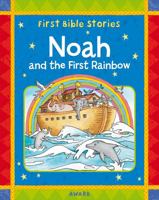 Noah and the First Rainbow: A Favorite Old Testament Bible Story, Retold for Young Children 1841358088 Book Cover