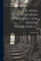 De Nexu Historiae Literariae Cum Studio Theologico... (Latin Edition) 1022646885 Book Cover