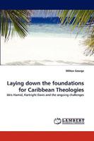 Laying Down the Foundations for Caribbean Theologies 3838340817 Book Cover