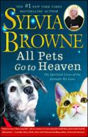 All Pets Go To Heaven: The Spiritual Lives of the Animals We Love 1416590994 Book Cover