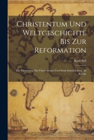 Christentum Und Weltgeschichte Bis Zur Reformation: Die Entstehung Des Christentums Und Seine Entwickelung Als Kirche 1021613134 Book Cover