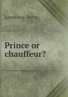 Prince or Chauffeur?: A Story of Newport... 1517699630 Book Cover