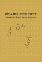 Organic Chemistry Hexagonal Graph Paper Notebook: 6 x 9 (15.24 x 22.86 cm) 100 Pages 1/4 inch Hexagons 1686692641 Book Cover
