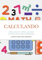 Calculando: Dosis, Gotas Y Otros Calculos Matematicos Para Enfermeria 1387860623 Book Cover