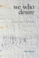 We Who Desire: Poems and Torah Riffs 1934730513 Book Cover