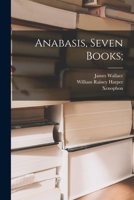 Anabasis, Seven Books; 1017762414 Book Cover