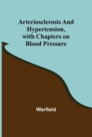 Arteriosclerosis and Hypertension: With Chapters on Blood Pressure 9355896751 Book Cover