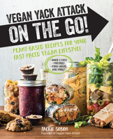 Vegan Yack Attack on the Go!: Plant-Based Recipes for Your Fast-Paced Vegan Lifestyle •Quick  Easy •Portable •Make-Ahead •And More! 1631594222 Book Cover