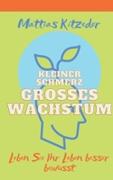Kleiner Schmerz Großes Wachstum (German Edition) 1521913900 Book Cover
