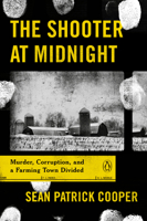 The Shooter at Midnight: Murder, Corruption, and a Farming Town Divided 0143135449 Book Cover