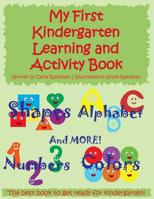 My First Kindergarten Learning and Activity Book: Shapes, Alphabet, Numbers, Colors and More! 1515242986 Book Cover