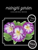 Midnight Garden Coloring Book: Beautiful Flower Illustrations on Black Dramatic Background for Adults Stress Relief and Relaxation - 3 in 1 Special E B091N6NQJ6 Book Cover