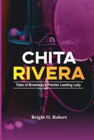 Chita Rivera: Tales of Broadway's Premier Leading Lady B0CTMT5X9C Book Cover