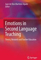 Emotions in Second Language Teaching: Theory, Research and Teacher Education 3319754378 Book Cover