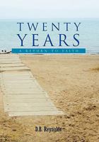 Twenty Years: A Return to Faith 146285768X Book Cover