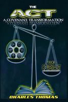 The Act- A Covenant Transformation 1457525240 Book Cover