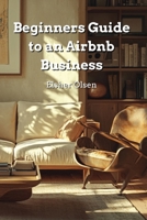 Beginners Guide to an Airbnb Business B0DQ28SCDZ Book Cover