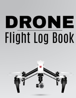 Drone Flight Log Book: Drone Flight Journal (8.5 x 11 120 page Customized Interior).Drone Flight Log Book, Drone Flight Planning, Drone Flight Time & Flight Map Record, Drone Flight Training Journal,  1655222708 Book Cover