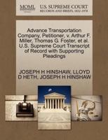 Advance Transportation Company, Petitioner, v. Arthur F. Miller, Thomas G. Foster, et al. U.S. Supreme Court Transcript of Record with Supporting Pleadings 1270324659 Book Cover