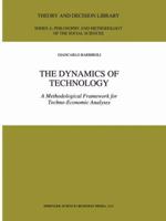 The Dynamics of Technology: A Methodological Framework for Techno-Economic Analyses 9048149169 Book Cover